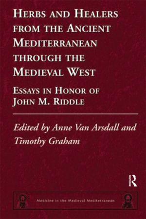 Cover of the book Herbs and Healers from the Ancient Mediterranean through the Medieval West by Laurence S. Seidman