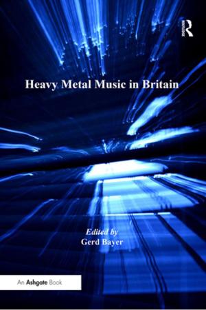 Cover of the book Heavy Metal Music in Britain by Uwe Altrock, Simon Güntner