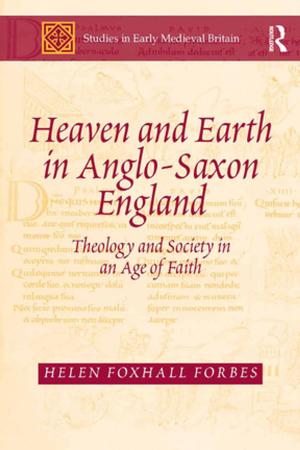 Cover of the book Heaven and Earth in Anglo-Saxon England by Douglas K. Brumbaugh, David Rock, Linda S. Brumbaugh, Michelle Lynn Rock