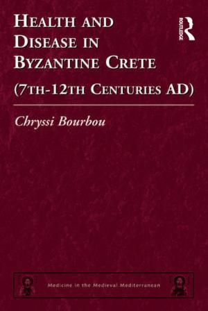 Cover of the book Health and Disease in Byzantine Crete (7th–12th centuries AD) by 