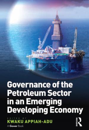 Cover of the book Governance of the Petroleum Sector in an Emerging Developing Economy by Joel Bjorling