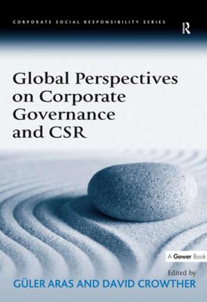 Cover of the book Global Perspectives on Corporate Governance and CSR by Aaron C.T. Smith, Bob Stewart