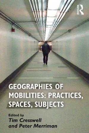 Cover of Geographies of Mobilities: Practices, Spaces, Subjects