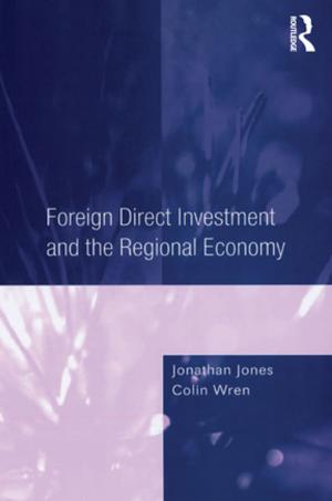 Cover of the book Foreign Direct Investment and the Regional Economy by Arthur Coke Burnell