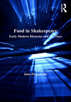 Cover of the book Food in Shakespeare by Jeffrey T Huber, Kris Riddlesperger