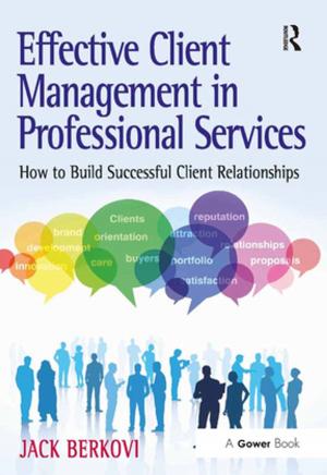 Cover of the book Effective Client Management in Professional Services by Orit Badouk-Epstein, Judy Yellin