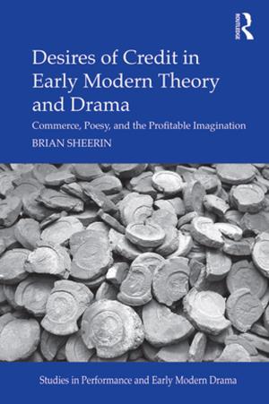 Cover of the book Desires of Credit in Early Modern Theory and Drama by Mike Slade, Tamsin Brownell, Tayyab Rashid, Beate Schrank
