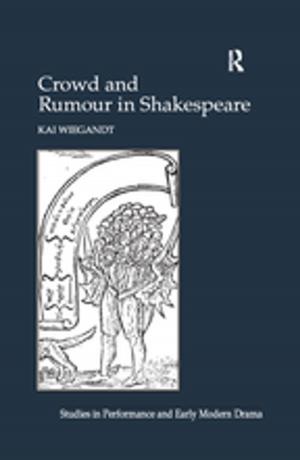 Cover of the book Crowd and Rumour in Shakespeare by John Alban-Metcalfe, Juliette Alban-Metcalfe