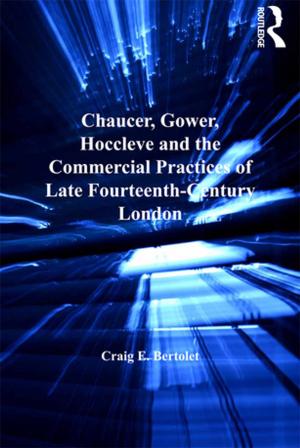 Cover of the book Chaucer, Gower, Hoccleve and the Commercial Practices of Late Fourteenth-Century London by Warren Combs