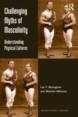 Cover of the book Challenging Myths of Masculinity by Karen Exell, Sarina Wakefield