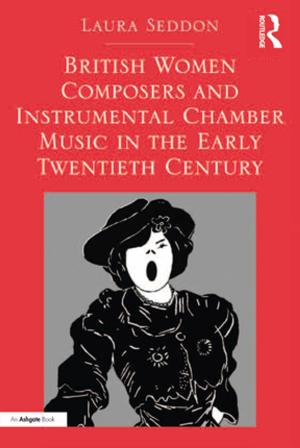 Cover of the book British Women Composers and Instrumental Chamber Music in the Early Twentieth Century by Una Chaudhuri