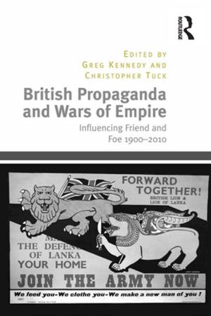 Cover of the book British Propaganda and Wars of Empire by Anne Vernon