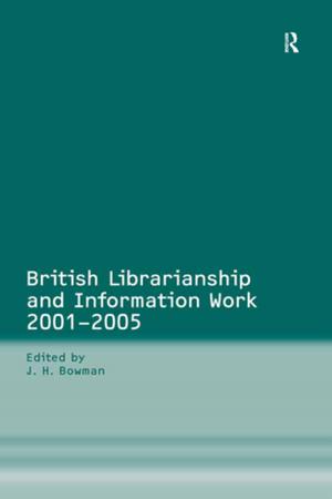 Cover of the book British Librarianship and Information Work 2001–2005 by B. Kumaravadivelu