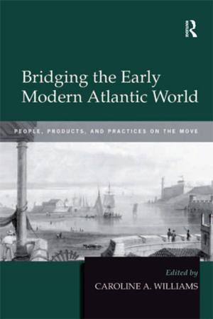 Cover of the book Bridging the Early Modern Atlantic World by Alex Copello, Jim Orford, Ray Hodgson, Gillian Tober