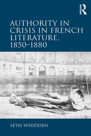 Cover of the book Authority in Crisis in French Literature, 1850–1880 by 