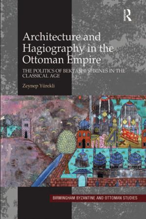 Cover of the book Architecture and Hagiography in the Ottoman Empire by Ilonka Venier Alexander