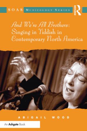 Cover of the book And We're All Brothers: Singing in Yiddish in Contemporary North America by Alec Gilmore