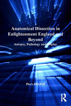 Cover of the book Anatomical Dissection in Enlightenment England and Beyond by Rebecca Fish