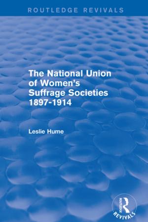Cover of the book The National Union of Women's Suffrage Societies 1897-1914 (Routledge Revivals) by 