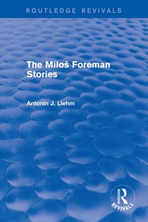 Cover of the book The Miloš Forman Stories (Routledge Revivals) by Carol Morgan, Peter Neil