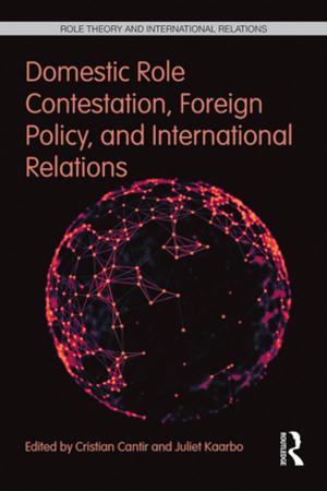 Cover of the book Domestic Role Contestation, Foreign Policy, and International Relations by 