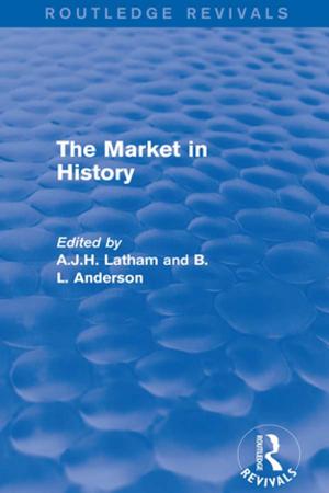 Cover of the book The Market in History (Routledge Revivals) by 