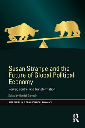 Cover of the book Susan Strange and the Future of Global Political Economy by David J. Leonard, Carmen R. Lugo-Lugo