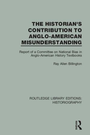Cover of the book The Historian's Contribution to Anglo-American Misunderstanding by Ian Jeffries