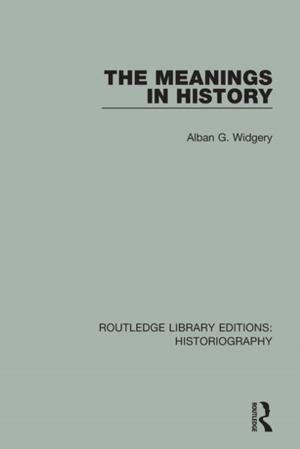 Cover of the book The Meanings in History by Pervaiz K. Ahmed, Kwang Kok Lim, Ann Y E Loh