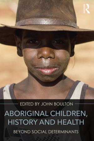 Cover of the book Aboriginal Children, History and Health by Anne-Laure Fayard, Anca Metiu