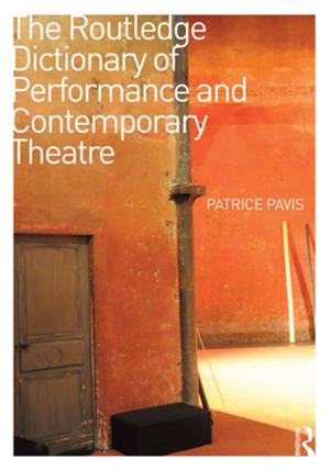 Cover of the book The Routledge Dictionary of Performance and Contemporary Theatre by Erica Hornung