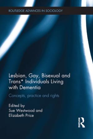Cover of the book Lesbian, Gay, Bisexual and Trans* Individuals Living with Dementia by John Walker