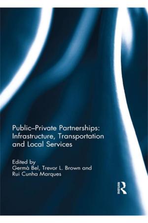 Cover of the book Public-Private Partnerships: Infrastructure, Transportation and Local Services by Mr Peter Bromley