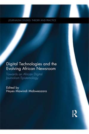 Cover of the book Digital Technologies and the Evolving African Newsroom by David Airey, King Chong