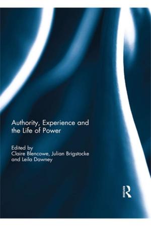 Cover of the book Authority, Experience and the Life of Power by Helen A. Regis