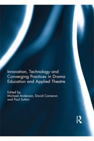 Cover of the book Innovation, Technology and Converging Practices in Drama Education and Applied Theatre by Hari Singh