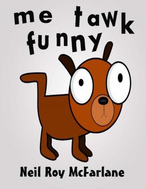 Cover of the book Me Tawk Funny by The Abbotts