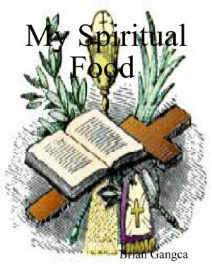 Cover of the book My Spiritual Food (Selected Bible Text for Different Spiritual and Emotional Needs) by Phillip Reeves, MD