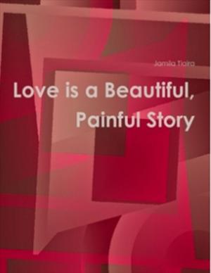 Cover of the book Love Is a Beautiful Painful Story by Roy Melvyn