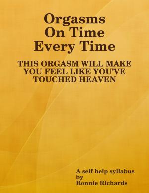Cover of the book Orgasms On Time Every Time by Doreen Milstead