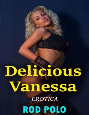 Cover of the book Delicious Vanessa (Erotica) by Ard Falten