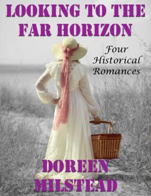 Book cover of Looking to the Far Horizon: Four Historical Romances