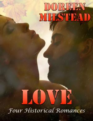 Cover of the book Love: Four Historical Romances by Michael Noctor