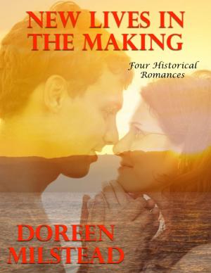 Cover of the book New Lives In the Making: Four Historical Romances by Richard Allen