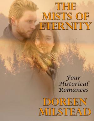 Cover of the book The Mists of Eternity: Four Historical Romances by K T Bryski, Michael Spence, Sandra Wickham