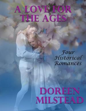 Cover of the book A Love for the Ages: Four Historical Romances by Silver Tonalities