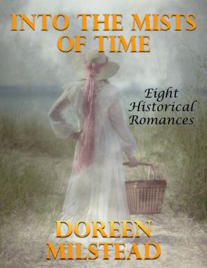Cover of the book Into the Mists of Time: Eight Historical Romances by Mara Reitsma, Mark McQuillen