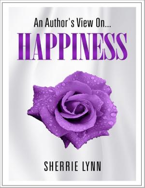 Cover of the book An Author's View On Happiness by TK Shideler