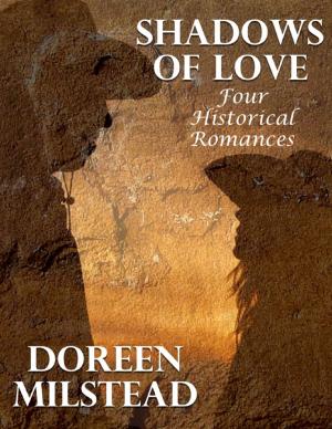 Cover of the book Shadows of Love: Four Historical Romances by Tony Kelbrat