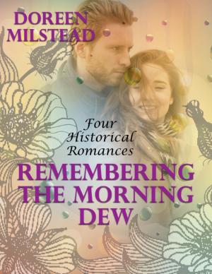 Cover of the book Remembering the Morning Dew: Four Historical Romances by Jenni Kebler